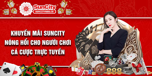 Những chương trình khuyến mãi Suncity888